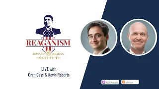 Reaganism LIVE with American Compass's Oren Cass and The Heritage Foundation's Kevin Roberts