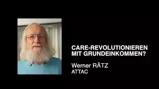 Care-Revolutionieren mit Grundeinkommen? -WERNER RÄTZ