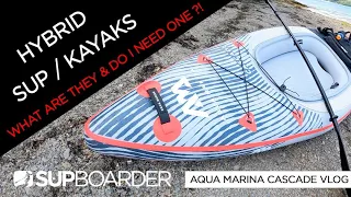 What is a SUP/Kayak Hybrid? Are they any good? / Aqua Marina Cascade 11'2 VLOG