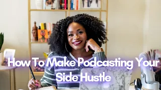 How To Make Your Podcast Your Side Hustle
