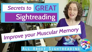 Secrets to Great Sightreading - Improve your Muscular Memory