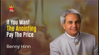 Benny Hinn - If You Want The Anointing Pay The Price By Pastor Benny Hinn