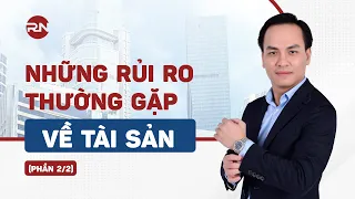 NHỮNG RỦI RO THƯỜNG GẶP VỀ TÀI SẢN I PHẦN 2/2