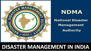Disaster Management in India - Disaster Management Act 2005, NDMA, SDMA, NEC, SEC, DDMA, NDRF, SDRF.