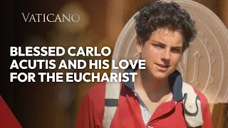 Blessed Carlo Acutis and His Love for the Eucharist