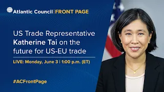 US Trade Representative Katherine Tai on the future for US-EU trade