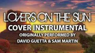 Lovers On the Sun (Cover Instrumental) [In the Style of David Guetta ft. Sam Martin]