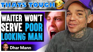 Dhar Mann - WAITER WON'T SERVE Poor Looking Man [reaction]