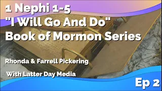 2: 1 Nephi 1-5 "I Will Go And Do" The Book of Mormon-Come Follow Me Series with Farrell Pickering