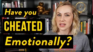 Have You Ever Emotionally Cheated? | Kati Morton