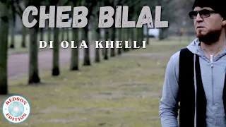 Cheb Bilal - Di Ola Khelli