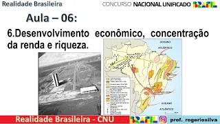 Realidade Brasileira: Aula 06 - Desenvolvimento Econômico e Concentração de Renda