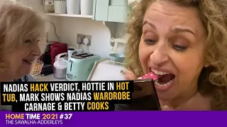 HOME TIME 37 Nadias HACK Verdict, Hottie in HotTub, Mark Shows Nadias WARDROBE Carnage & BETTY COOKS