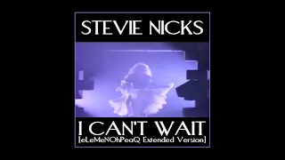 Stevie Nicks - I Can't Wait [eLeMeNOhPeaQ Extended Version]