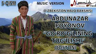 ABDUNAZAR BAXSHI 5-QISM "GO'RO'GLINING TUG'ILISHI" DOSTONI YAKUNI.