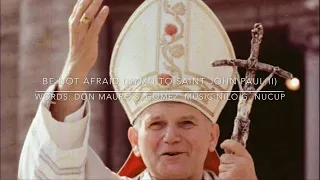 BE NOT AFRAID ( A HYMN TO SAINT JOHN PAUL II) (ALBUM VERSION)