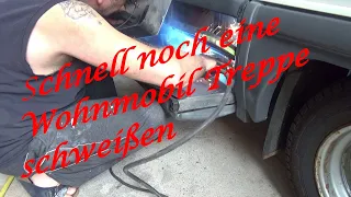 Nebenarbeiten - Schnell noch eine Wohnmobil Treppe schweißen