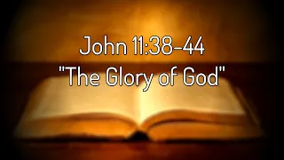 John 11:38-44 "The Glory of God"