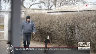 Guerre en Ukraine : le couple qui a tenu tête aux soldats russes