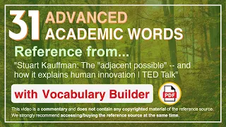 31 Advanced Academic Words Ref from "The "adjacent possible" -- and how it explains [...], TED"