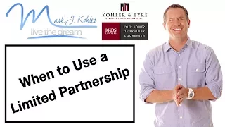 When to use a Limited Partnership | Mark J Kohler | Tax & Legal Tip