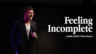 Feeling Incomplete | Judah Smith