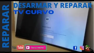 Como Desarmar Y Reparar TV Curvo De 55 Pulgadas Samsung 4 k Un55NU7300K(TV SAMSUNG CAMBIO BARRA LED)