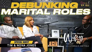 TIM & NONA JONES | What Do You Believe Are Traditional Marital Roles? Dear Future Wifey Ep. 811