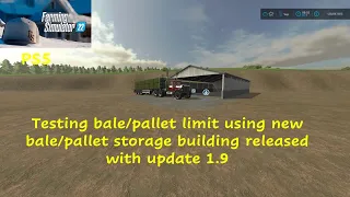 FS22…Bale/pallet limits with update 1.9  bale/pallet storage building on Farm Sim22 and PS5