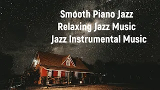 Smooth Piano Jazz -Relaxing Jazz Music - Jazz Instrumental Music