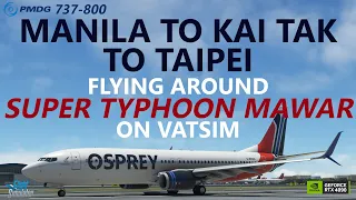 MSFS | Super Typhoon Mawar Live! PMDG 737-800 Ops - Manila to Kai Tak to Taipei on VATSIM!