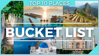 TOP 10 BUCKET LIST Places To Visit | MUST SEE