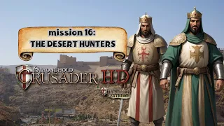 ⚔️ STRONGHOLD CRUSADER HD - MISSION: 16 THE DESERT HUNTERS 🎮 GAMEPLAY ⚔️