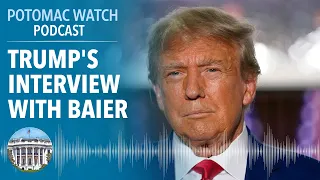 Donald Trump's Interview with Bret Baier | Potomac Watch Podcast: WSJ Opinion