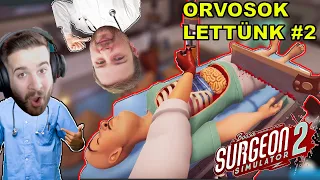 ORVOSOK LETTÜNK ZSDAVVAL 2. rész 👨🏻‍⚕️ | KOPONYÁVAL BORDATÖRÉS | Surgeon Simulator 2