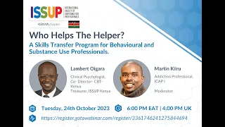 ISSUP Kenya: Who Helps The Helper? A Skills Program for Behavioural and Substance Use Professionals