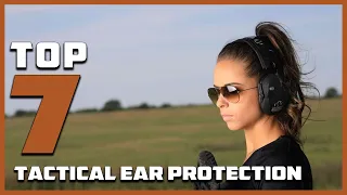 7 Best Tactical Ear Protection for Maximum Hearing Safety