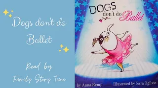 Dogs don't do Ballet | Storytime | Read aloud | Bedtime story |