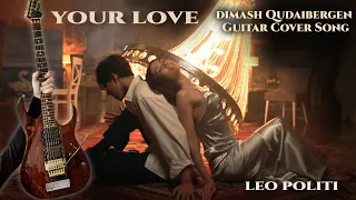 YOUR LOVE - DIMASH QUDAIBERGEN - Guitar Cover Song