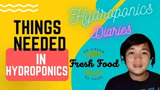 MGA BAGAY NA KAILANGAN SA PAG-UUMPISA NG HYDROPONICS FARMING