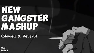 New Gangster Mashup (Slowed & Reverb) | Sidhu Moosewala | AP Dhillon | Shubh | MN Channel