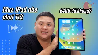 iPad 64GB giờ còn đủ dùng không? Có nên mua iPad 4G?