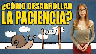 ¿Cómo DESARROLLAR la PACIENCIA?