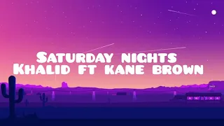 Khalid - Saturday nights ft Kane brown (lyrics video)