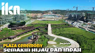 SEMAKIN HIJAU DAN INDAH ‼️ Plaza Ceremony Ibu Kota Nusantara. Minal Aidin Walfaidin