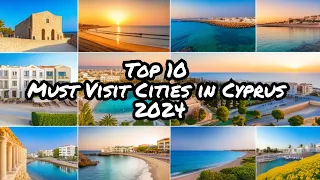 Top 10 Must Visit Cities in Cyprus 2024