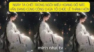 [FULL] Ngày ta chết trong ngôi miếu hoang đổ nát, hắn đang cùng công chúa thành thân I REVIEW TRUYỆN