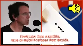 Európska únia skončila, toto si myslí Profesor Petr Drulák.