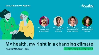 CAHA World Health Day Webinar: ‘My health, my right’ in a changing climate
