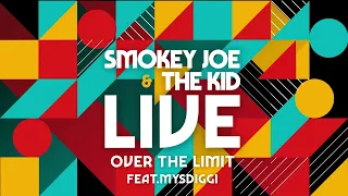 Smokey Joe & The Kid - Over The Limit - Live (Feat. MysDiggi)